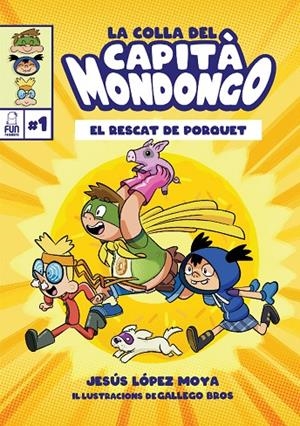 COLLA DEL CAPITÀ MONDONGO, LA 01. EL RESCAT DE PORQUET | 9788412181654 | BROS / LOPEZ