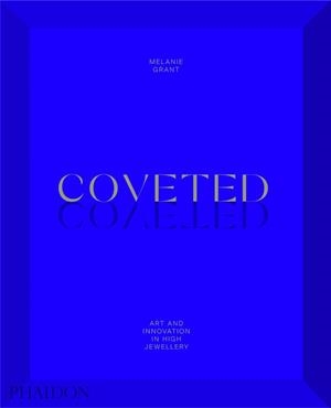 COVETED : ART AND INNOVATION IN HIGH JEWELRY | 9781838661496 | GRANT, MELANIE
