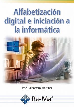 ALFABETIZACION DIGITAL E INICIACION A LA INFORMATICA | 9788499649856 | BALDOMERO MARTI, JOSÉ