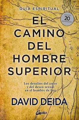 CAMINO DEL HOMBRE SUPERIOR, EL. GUÍA ESPIRITUAL (EDICIÓN 20 ANIVERSARIO) | 9788484458364 | DEIDA, DAVID