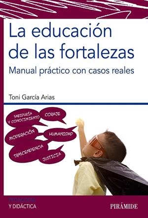 EDUCACIÓN DE LAS FORTALEZAS, LA | 9788436843026 | GARCÍA ARIAS, TONI
