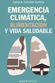 EMERGENCIA CLIMÁTICA ALIMENTACIÓN Y VIDA SALUDABLE | 9788498889581 | GONZÁLEZ, CARLOS A.