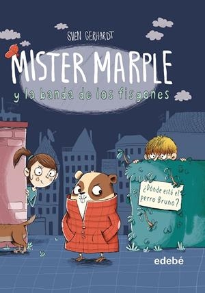 MISTER MARPLE Y BANDA FISGONES 01. DONDE ESTA EL PERRO BRUNO | 9788468349091 | GERHARDT, SVEN