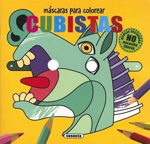 CUBISTAS - MASCARAS PARA COLOREA | 9788467771503 | EDICIONES, SUSAETA
