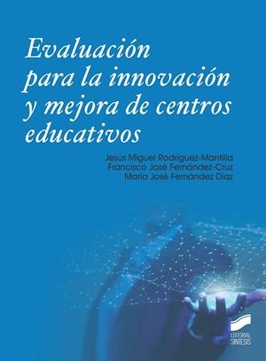 EVALUACIÓN PARA LA INNOVACIOÓN Y MEJORA DE CENTROS EDUCATIVOS | 9788413570273 | RODRIGUEZ-MANTILLA, JESUS MIGUEL