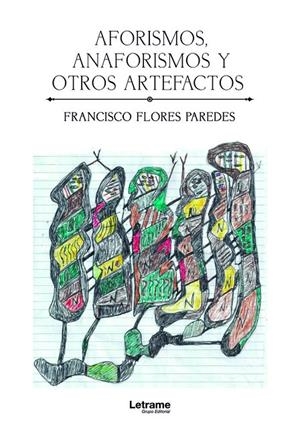 AFORISMOS, ANAFORISMOS Y OTROS ARTEFACTOS | 9788418398070 | FLORES PAREDES, FRANCISCO