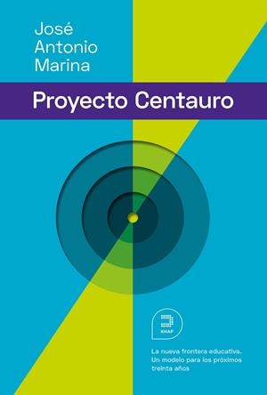 PROYECTO CENTAURO, EL : LA NUEVA FRONTERA EDUCATIVA | 9788415995357 | MARINA TORRES, JOSÉ ANTONIO