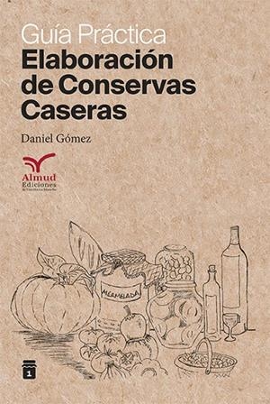 ELABORACION DE CONSERVAS CASERAS | 9788412150483 | GOMEZ GARCIA, DANIEL
