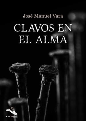 CLAVOS EN EL ALMA | 9788412224467 | VARA, JOSE MANUEL