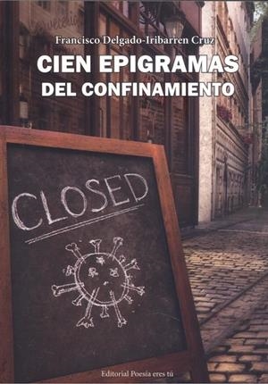 CIEN EPIGRAMAS DEL CONFINAMIENTO | 9788417754655 | DELGADO-IRIBARREN CRUZ, FRANCISCO