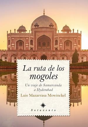 RUTA DE LOS MOGOLES, LA | 9788418346439 | MAZARRASA MOWINCKEL, LUIS