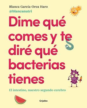 DIME QUÉ COMES Y TE DIRÉ QUÉ BACTERIAS TIENES | 9788417752927 | GARCÍA-OREA HARO, BLANCA