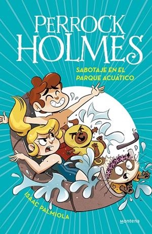 PERROCK HOLMES 14. SABOTAJE EN EL PARQUE ACUÁTICO | 9788418038242 | PALMIOLA, ISAAC