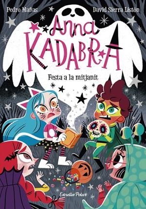 ANNA KADABRA 04. FESTA A LA MITJANIT | 9788418135644 | MAÑAS, PEDRO