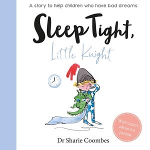 SLEEP TIGHT, LITTLE KNIGHT (NO MORE WORRIES) | 9781789053142 | COOMBES, DR SHARIE