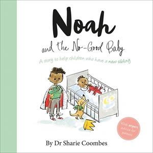 NOAH AND THE NO GOOD BABY (NO MORE WORRIES) | 9781789053166 | COOMBES, DR SHARIE