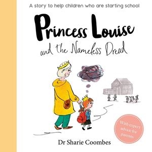 PRINCESS LOUISE AND THE NAMELESS DREAD (NO MORE WORRIES) | 9781789053630 | COOMBES, DR SHARIE