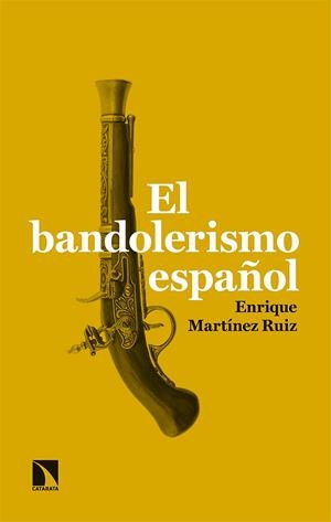BANDOLERISMO ESPAÑOL, EL | 9788413520759 | MARTINEZ RUIZ, ENRIQUE