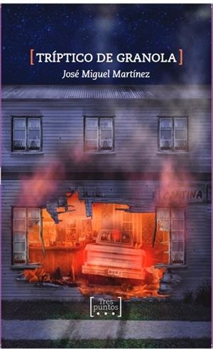 TRÍPTICO DE GRANOLA | 9788417348168 | MARTINEZ, JOSE MIGUEL