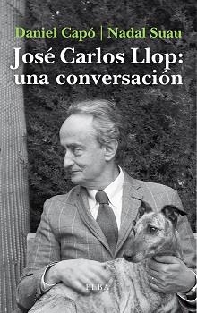 JOSÉ CARLOS LLOP: UNA CONVERSACIÓN | 9788412200904 | CAPÓ, DANIEL