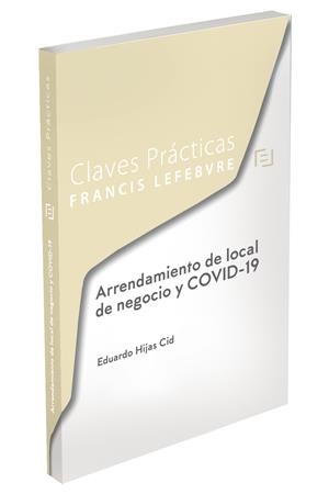 CLAVES PRÁCTICAS ARRENDAMIENTO DE LOCAL DE NEGOCIO Y COVID-19 | 9788418190926 | LEFEBVRE-EL DERECHO