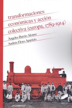 TRANSFORMACIONES ECONÓMICAS Y ACCIÓN COLECTIVA (EUROPA, 1789-1914) | 9788413570389 | BARRIO ALONSO, ÁNGELES / HOYO APARICIO, ANDRÉS