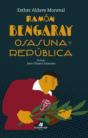 RAMÓN BENGARAY. OSASUNA Y REPÚBLICA | 9788416946501 | ALDAVE MONREAL, ESTHER