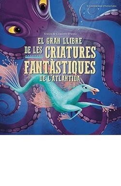 GRAN LLIBRE DE LES CRIATURES FANTÀSTIQUES DE L'ATLÀNTIDA | 9788417452957 | D'ANNA, GIUSEPPE