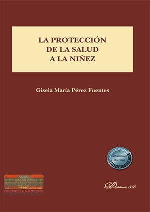 PROTECCIÓN DE LA SALUD A LA NIÑEZ, LA | 9788413770284 | PÉREZ FUENTES, GISELA MARÍA