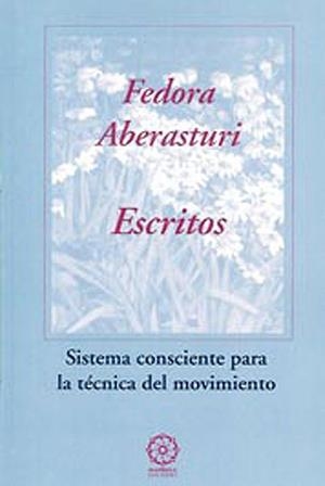 ESCRITOS. SISTEMA CONSCIENTE PARA LA TECNICA DEL MOVIMIENTO | 9788495052964 | ABERASTURI, FEDORA