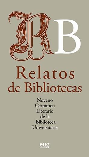 RELATOS DE BIBLIOTECAS: NOVENO CERTAMEN LITERARIO DE LA BIBLIOTECA UNIVERSITARIA | 9788433867155 | VARIOS AUTORES