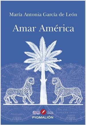 AMAR AMERICA | 9788418333316 | GARCÍA DE LEÓN, MARÍA ANTONIA