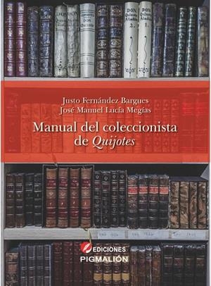 MANUAL DEL COLECCIONISTA DE QUIJOTES | 9788418333477 | FERNÁNDEZ BARGUES, JUSTO / LUCÍA MEGÍAS, JOSÉ MANUEL