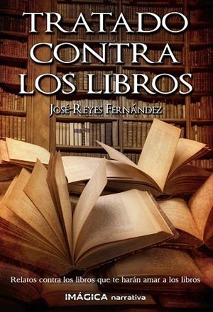 TRATADO CONTRA LOS LIBROS | 9788412186963 | FERNÁNDEZ, JOSÉ-REYES