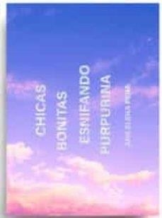 CHICAS BONITAS ESNIFANDO PURPURINA | 9788412015768 | PENA, ANA ELENA