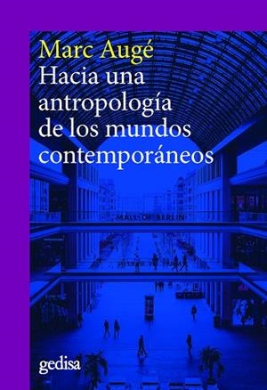 HACIA UNA ANTROPOLOGIA DE LOS MUNDOS CONTEMPORANEOS | 9788418193958 | AUGE, MARC
