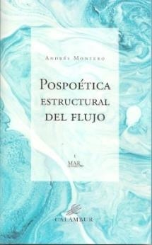 POSPOETICA ESTRUCTURAL DE FLUJO | 9788483595008 | MONTERO, ANDRÉS