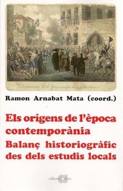 ORÍGENS DE L'ÈPOCA CONTEMPORÀNIA, ELS | 9788416260904 | ARNABAT MATA, RAMON
