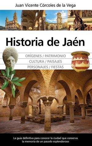 HISTORIA DE JAÉN | 9788418205316 | CÓRCOLES DE LA VEGA, JUAN VICENTE
