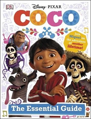 DISNEY PIXAR COCO. THE ESSENTIAL GUIDE | 9780241288412