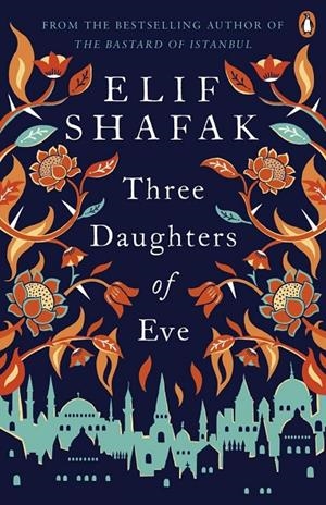 THREE DAUGHTERS OF EVE | 9780241979921 | SHAFAK, ELIF