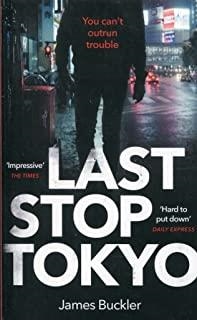 LAST STOP TOKYO | 9781784163006 | BUCKLER, JAMES