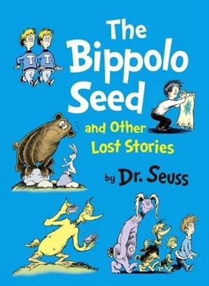 BIPPOLO SEED AND OTHER LOST STORIES, THE | 9780007438440 | SEUSS, DR