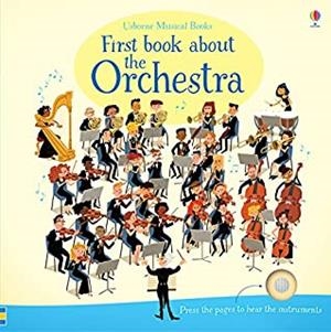 FIRST BOOK ABOUT THE ORCHESTRA | 9781409597667
