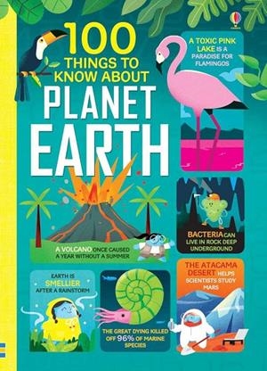 100 THINGS TO KNOW ABOUT PLANET EARTH | 9781474950626