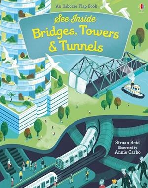 SEE INSIDE BRIDGES TOWERS TUNNELS | 9781474922500