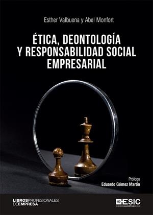 ÉTICA, DEONTOLOGÍA Y RESPONSABILIDAD SOCIAL EMPRESARIAL. | 9788418415081 | VALBUENA GARCÍA, ESTHER / MONFORT DE BEDOYA, ABEL