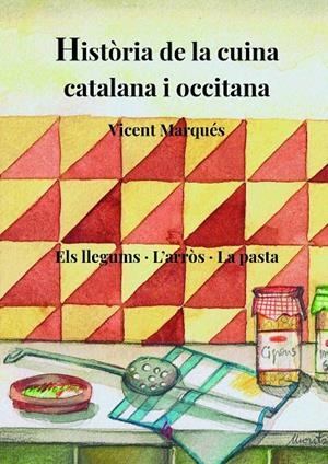 HISTÒRIA DE LA CUINA CATALANA I OCCITANA III | 9788412156980 | MARQUÉS CARBONELL, VICENT