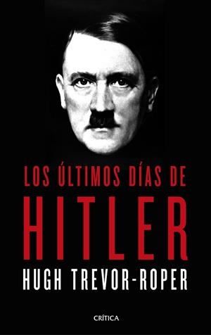 ÚLTIMOS DÍAS DE HITLER, LOS | 9788491992332 | HUGH TREVOR ROPER