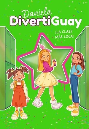 DANIELA DIVERTIGUAY 04. ¡LA CLASE MÁS LOCA! | 9788418318207 | DIVERTIGUAY, DANIELA